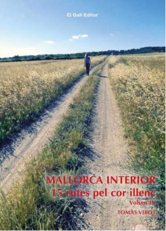 MALLORCA INTERIOR 15 RUTES PEL COR ILLENC (VOL. IV)