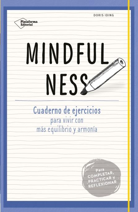 MINDFULNESS. CUADERNO DE EJERCICIOS PARA VIVIR CON MAS EQUILIBRIO Y ARMONIA