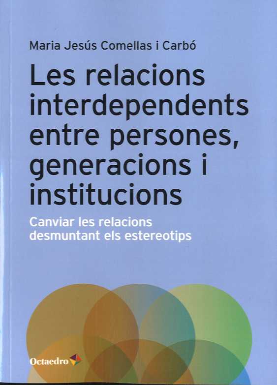 RELACIONS INTERDEPENDENTS ENTRE PERSONES GENERACIONS I INSTITUCIONS