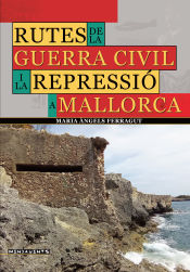 RUTES DE LA GUERRA CIVIL I LA REPRESSIO A MALLORCA