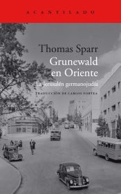 GRUNEWALD EN ORIENTE. LA JERUSALEN GERMANOJUDIA