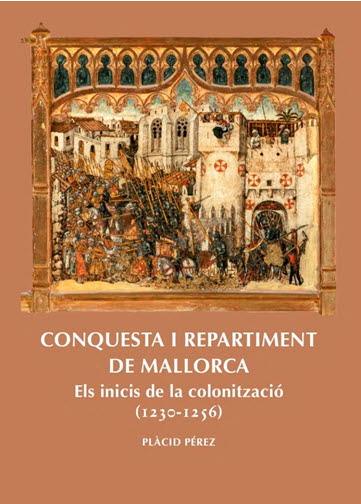 CONQUESTA I REPARTIMENT DE MALLORCA. ELS INICIS DE LA COLONITZACIO 1230-1256