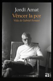 VENCER LA POR. VIDA DE GABRIEL FERRATER