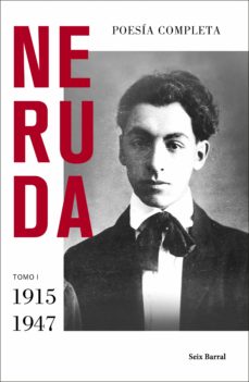 POESIA COMPLETA NERUDA TOMO 1 1915-1947