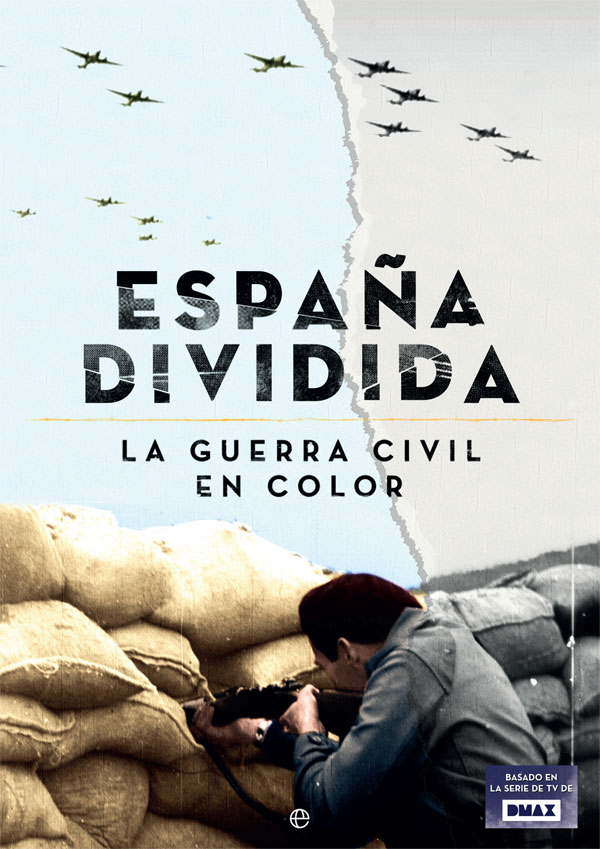 ESPAÑA DIVIDIDA. LA GUERRA CIVIL EN COLOR
