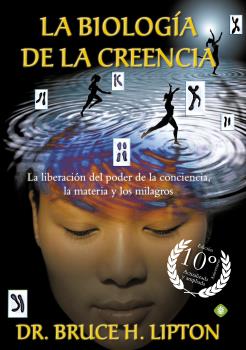 BIOLOGIA DE LA CREENCIA, LA