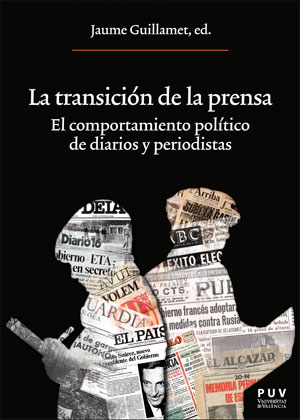 TRANSICION DE LA PRENSA. EL COMPORTAMIENTO POLITICO DE DIARIOS Y PERIODISTAS