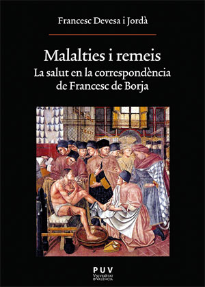 MALALTIES I REMEIS. LA SALUT EN LA CORRESPONDENCIA DE FRANCESC DE BORJA