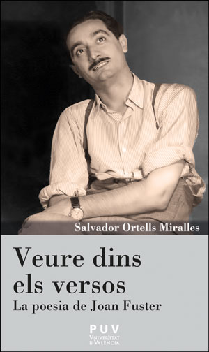 VEURE DINS ELS VERSOS. LA POESIA DE JOAN FUSTER